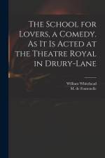 The School for Lovers, a Comedy. As It is Acted at the Theatre Royal in Drury-Lane af William Whitehead