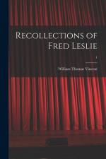 Recollections of Fred Leslie; 1 af William Thomas Vincent