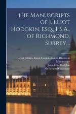 The Manuscripts of J. Eliot Hodgkin, Esq., F.S.A., of Richmond, Surrey .. af John Eliot Hodgkin