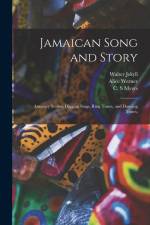 Jamaican Song and Story: Annancy Stories, Digging Sings, Ring Tunes, and Dancing Tunes, af Walter Jekyll