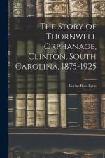 The Story of Thornwell Orphanage, Clinton, South Carolina, 1875-1925 af Lucius Ross Lynn