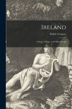Ireland: a Song of Hope, and Other Poems af Padric Gregory