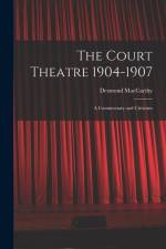 The Court Theatre 1904-1907: a Commentary and Criticism af Desmond MacCarthy