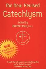 The New Revised Catechlysm af Brother Paul Brother Paul