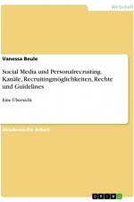 Social Media und Personalrecruiting. Kanäle, Recruitingmöglichkeiten, Rechte und Guidelines af Vanessa Beule