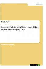 Customer Relationship Management (CRM). Implementierung des CRM af Nicolas Teles