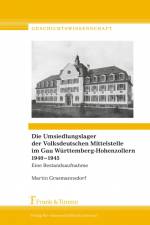 Die Umsiedlungslager der Volksdeutschen Mittelstelle im Gau Württemberg-Hohenzollern 1940¿1945 af Martin Grasmannsdorf
