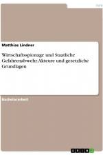 Wirtschaftsspionage und Staatliche Gefahrenabwehr. Akteure und gesetzliche Grundlagen af Matthias Lindner