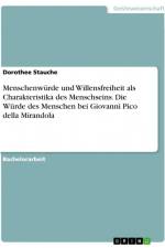 Menschenwürde und Willensfreiheit als Charakteristika des Menschseins. Die Würde des Menschen bei Giovanni Pico della Mirandola af Dorothee Stauche