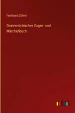 Oesterreichisches Sagen- und Märchenbuch af Ferdinand Zöhrer