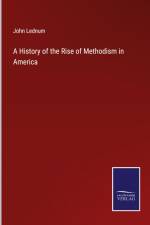 A History of the Rise of Methodism in America af John Lednum