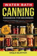 Water Bath Canning Cookbook For Beginners af Kayla Blanton