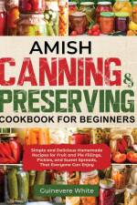 Amish Canning & Preserving Cookbook for Beginners af Guinevere White