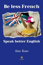 Be less French Speak better English af Alan Kane