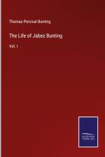 The Life of Jabez Bunting af Thomas Percival Bunting