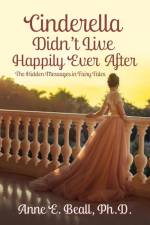 Cinderella Didn't Live Happily Ever After af Anne E. Beall