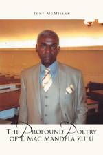 The Profound Poetry of T. Mac Mandela Zulu af Tony McMillan