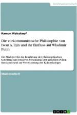 Die vorkommunistische Philosophie von Iwan A. Iljin und ihr Einfluss auf Wladimir Putin af Ramon Weisskopf