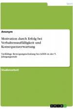 Motivation durch Erfolg bei Verhaltensauffälligkeit und Konsequenzerwartung af Anonymous