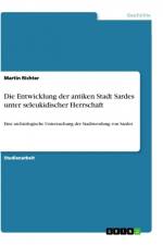 Die Entwicklung der antiken Stadt Sardes unter seleukidischer Herrschaft af Martin Richter