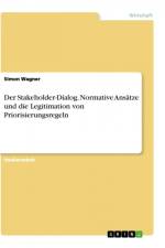 Der Stakeholder-Dialog. Normative Ansätze und die Legitimation von Priorisierungsregeln af Simon Wagner