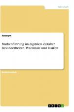 Markenführung im digitalen Zeitalter. Besonderheiten, Potenziale und Risiken af Anonym