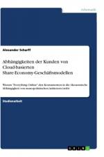Abhängigkeiten der Kunden von Cloud-basierten Share-Economy-Geschäftsmodellen af Alexander Scharff