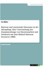 Burnout und emotionale Dissonanz in der Altenpflege. Eine Untersuchung des Zusammenhangs von Emotionsarbeit und Zeitdruck mit dem Maslach Burnout Inventory (MBI) af Pia Müller