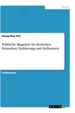 Politische Magazine im deutschen Fernsehen. Etablierung und Stellenwert af Hoang Phan Viet