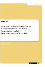 All aboard. Arbeitsbedingungen auf Kreuzfahrtschiffen und deren Auswirkungen auf die MitarbeiterInnenzufriedenheit af Lisa Krenn