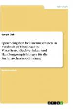 Spracheingaben bei Suchmaschinen im Vergleich zu Texteingaben. Voice-Search-Suchverhalten und Handlungsempfehlungen für die Suchmaschinenoptimierung af Evelyn Dick