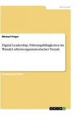 Digital Leadership. Führungsfähigkeiten im Wandel arbeitsorganisatorischer Trends af Michael Poiger