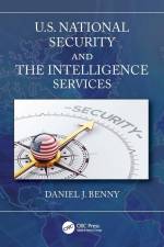 U.S. National Security and the Intelligence Services af Daniel J. Benny