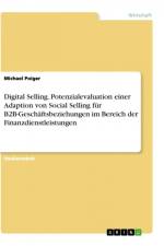 Digital Selling. Potenzialevaluation einer Adaption von Social Selling für B2B-Geschäftsbeziehungen im Bereich der Finanzdienstleistungen af Michael Poiger