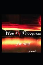 Web Of Deception: A Story of Betrayal af Jeffery Wendell Hill