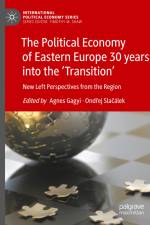The Political Economy of Eastern Europe 30 years into the ¿Transition¿ af Ond¿ej Sla¿álek