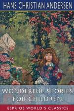 Wonderful Stories for Children (Esprios Classics) af Hans Christian Andersen