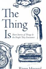 The Thing Is af Rivers Houseal
