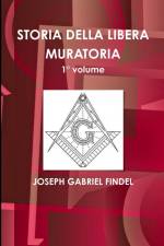 STORIA DELLA LIBERA MURATORIA 1° volume af Joseph Gabriel Findel