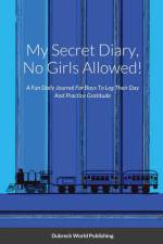 My Secret Diary, No Girls Allowed! af Dubreck World Publishing