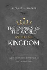 THE EMPIRES OF THE WORLD AND THE LAST KINGDOM af Alfonso J. Jimenez