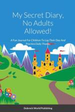 My Secret Diary, No Adults Allowed! af Dubreck World Publishing