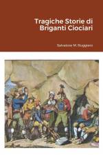 Tragiche Storie di Briganti Ciociari af Salvatore M. Ruggiero