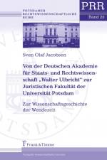 Von der Deutschen Akademie für Staats- und Rechtswissenschaft ¿Walter Ulbricht¿ zur Juristischen Fakultät der Universität Potsdam af Sven Olaf Jacobsen