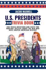 U.S. Presidents Trivia Book af Jacob Maxwell