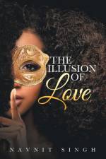 The Illusion of Love af Navnit Singh