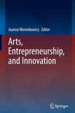 Arts, Entrepreneurship, and Innovation af Joanna Woronkowicz