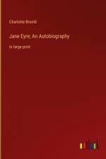 Jane Eyre; An Autobiography af Charlotte Bronte