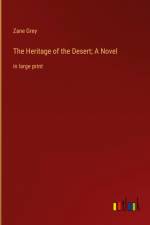 The Heritage of the Desert; A Novel af Zane Grey
