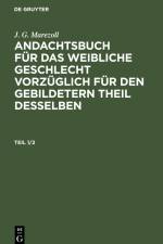 J. G. Marezoll: Andachtsbuch für das weibliche Geschlecht vorzüglich für den gebildetern Theil desselben. Teil 1/2 af J. G. Marezoll
